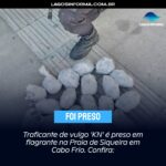 Traficante de vulgo ‘KN’ é preso em flagrante na Praia de Siqueira em Cabo Frio. Confira: