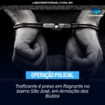 Traficante é preso em flagrante no bairro São José, em Armação dos Búzios