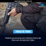 Polícia se envolve em intensa troca de tiros em Arraial do Cabo