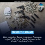 Dois suspeitos foram presos em flagrante, vulgo ‘Carlinhos’ e ‘Sardinha’ no Jardim Peró, Cabo Frio. Confira;