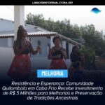 Resistência e Esperança: Comunidade Quilombola em Cabo Frio Recebe Investimento de R$ 3 Milhões para Melhorias e Preservação de Tradições Ancestrais