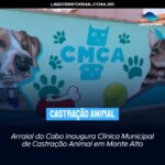 Arraial do Cabo inaugura Clínica Municipal de Castração Animal em Monte Alto