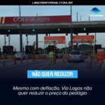Mesmo com deflação, Via Lagos não quer reduzir o preço do pedágio