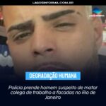Polícia prende homem suspeito de matar colega de trabalho a facadas no Rio de Janeiro