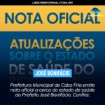 Prefeitura Municipal de Cabo Frio emite nota oficial a cerca do estado de saúde do Prefeito José Bonifácio. Confira: