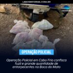 Operação Policial em Cabo Frio confisca fuzil e grande quantidade de entorpecentes na Boca do Mato