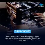 Residência em Cabo Frio pega fogo após curto-circuito no carregador de celular