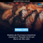 Rodízio de Churrasco Irresistível: Conheça o ‘Parada Certa’ em Barra de São João