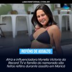 Atriz e influenciadora Myrella Victoria da Record TV e família do namorado são feitos reféns durante assalto em Maricá