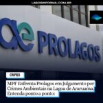 JUSTIÇA AMBIENTAL: Ministério Público Federal Enfrenta Prolagos em Julgamento por Crimes Ambientais na Lagoa de Araruama. Entenda ponto a ponto: