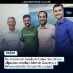 Secretário de Saúde de Cabo Frio, Bruno Alpacino, recebe Líder de Governo e Presidente da Câmara Municipal