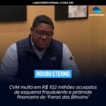 ROUBO ETERNO | CVM multa em R$ 102 milhões acusados de esquema fraudulento e pirâmide financeira do ‘Faraó das Bitcoins’