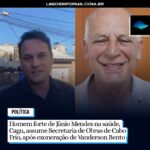 MAIS UM DELE | Homem forte de Jânio Mendes na saúde, Cagu, assume Secretaria de Obras de Cabo Frio, após exoneração de Vanderson Bento da pasta. Entenda o caso: