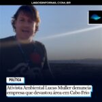 Ativista Ambiental Lucas Muller denuncia empresa que devastou área em Cabo Frio