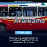 Idoso é preso após importunar sexualmente adolescente em ônibus em Araruama