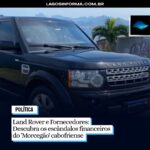 Land Rover e Fornecedores: Descubra os escândalos financeiros do ‘Morcegão’ cabofriense