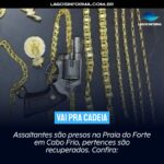Assaltantes são presos na Praia do Forte em Cabo Frio, pertences são recuperados. Confira: