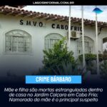 Mãe e filha são mortas estranguladas dentro de casa no Jardim Caiçara em Cabo Frio; Namorado da mãe é o principal suspeito