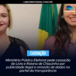 Ministério Público Eleitoral pede cassação de Lívia e Raiana de Chiquinho por publicidade ilegal e omissão de dados no portal da transparência