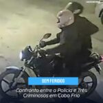 Sem feridos: Confronto entre a Polícia e Três Criminosos em Cabo Frio