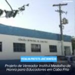 Projeto de Vereador Institui Medalha Prefeito José Bonifácio para Educadores em Cabo Frio
