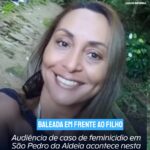 Audiência de mulher assassinada por feminicidio em São Pedro da Aldeia acontece nesta terça (10)