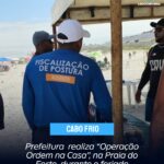 Prefeitura de Cabo Frio realiza “Operação Ordem na Casa”, na Praia do Forte, durante o feriado