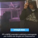 Operação Drake: PF e MPRJ prendem advogado e policiais por tráfico em Saquarema