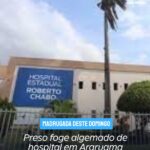 Mesmo algemado, preso foge pelo segundo andar do hospital regional, em Araruama