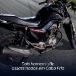 Dois homens são assassinados em Cabo Frio