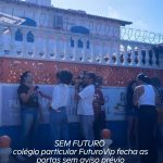 SEM FUTURO | colégio particular FuturoVip fecha as portas sem aviso prévio