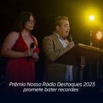 Prêmio Nossa Rádio Destaques 2023 promete bater recordes