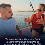 Turismo Náutico: Vereador Davi Souza acompanha de perto as necessidades do setor em Cabo Frio