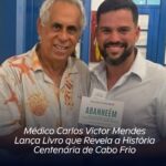 Médico Carlos Victor Mendes lança livro que revela a história centenária de Cabo Frio