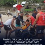 Projeto ”Mar para todos”  garante acesso à Praia da Azeda para pessoas com mobilidade reduzida