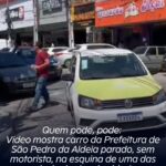 Quem pode, pode: Vídeo mostra carro da Prefeitura de São Pedro da Aldeia parado, sem motorista, na esquina de uma das principais vias da cidade