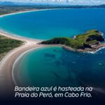 Bandeira azul é hasteada na Praia do Peró, em Cabo Frio