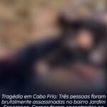 Tragédia em Cabo Frio: Três pessoas foram brutalmente assassinadas no bairro Jardim Esperança. Corpos foram encontrados no último domingo (17)