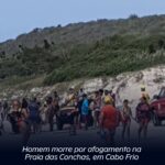 Homem morre por afogamento na Praia das Conchas, em Cabo Frio