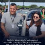 Prefeita Magdala Furtado poderá responder por improbidade administrativa por conta de Tatá de Tamoios e sua equipe na Secretaria-Adjunta de Obras. Entenda o caso: