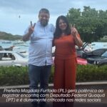 Prefeita Magdala Furtado (PL) gera polêmica ao registrar encontro com Deputado Federal Quaquá (PT) e é duramente criticada nas redes sociais. Confira: