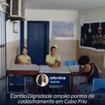 Cartão Dignidade amplia pontos de cadastramento em Cabo Frio