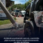 Acidente envolvendo veículo, caminhão pipa e poste causa congestionamento no Alto de Búzios