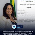 VAI CAIR? Justiça questiona Câmara Municipal de Cabo Frio sobre a pauta do Impeachment de Magdala Furtado que ganha tom iminente após gangues de Belford Roxo tomarem conta da Prefeitura