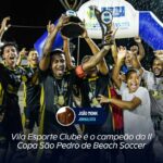 Vila Esporte Clube é o campeão da II Copa São Pedro de Beach Soccer