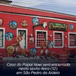 Casa do Papai Noel será encerrada nesta sexta-feira (12) em São Pedro da Aldeia