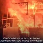 Em Cabo Frio carrocinha de churros pega fogo e assusta turistas e moradores