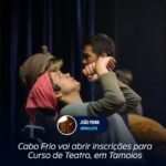 Cabo Frio vai abrir inscrições para Curso de Teatro, em Tamoios