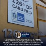 Operação conjunta PMERJ e PMMG resulta na prisão de líder criminoso do PCC de Minas Gerais no bairro Peró, em Cabo Frio