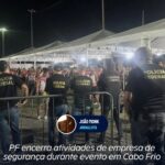 PF encerra atividades de empresa de segurança durante evento em Cabo Frio